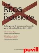 Los reos de la Inquisicin : ndice general de las causas de fe seguidas por el tribunal de Mxico (1571-1820)