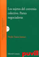 Los sujetos del convenio colectivo : partes negociadoras