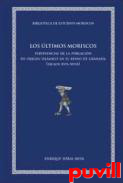 Los ltimos moriscos : pervivencias de la poblacin de origen islmico en el Reino de Granada ( siglos XVII-XVIII)