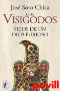 Los visigodos : hijos de un dios furioso