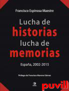 Lucha de historias, lucha de memorias : Espaa, 2002-2015