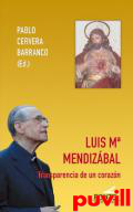 Luis M Mendizbal : transparencia de un corazn