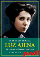 Luz ajena : el enigma de Mara Lejrraga