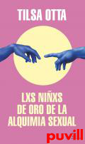 Lxs nixs de oro de la alquimia sexual