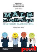 Mala conducta : el lado oscuro del usuario digital