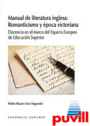 Manual de literatura inglesa : Romanticismo y poca victoriana : docencia en el marco del Espacio Europeo de Educacin Superior