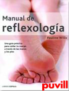 Manual de reflexologa : una gua prctica para cuidar tu cuerpo a travs de las manos y los pies