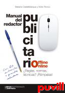 Manual del redactor publicitario offline-online : reglas, normas, tcnicas? Rmpelas!