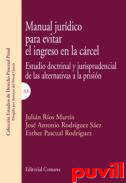 Manual jurdico para evitar el ingreso en la crcel : estudio doctrinal y jurisprudencial de las alternativas a la prisin