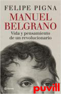 Manuel Belgrano : vida y pensamiento de un revolucionario