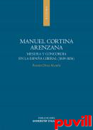 Manuel Cortina Arenzana : mesura y concordia en la Espaa liberal (1839-1856)