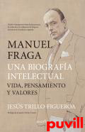 Manuel Fraga : una biografa intelectual : vida, pensamiento y valores