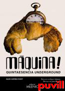 Mquina! : Quintaesencia underground