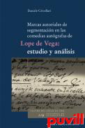 Marcas autoriales de segmentacin en las comedias autgrafas de Lope de Vega : estudio y anlisis