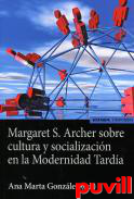 Margaret S. Archer sobre cultura y socializacin en la modernidad tarda