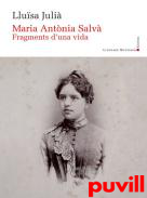 Maria Antnia Salv : Fragments duna vida