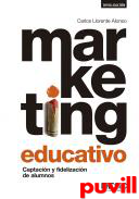 Marketing educativo : captacin y fidelizacin de alumnos