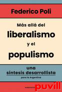 Ms all del liberalismo y populismo : una sntesis desarrollista para la Argentina