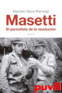 Masetti : el periodista de la revolucin