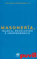 Masonera, iglesia, revolucin e independencia