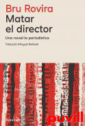 Matar el director : Una novella periodstica