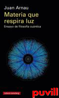 Materia que respira luz : ensayo de filosofa cuntica