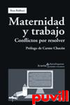 Maternidad y trabajo : conflictos por resolver