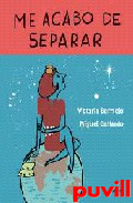 Me acabo de separar : este libro tiene propiedades 

teraputicas