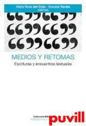 Medios y retomas : escrituras y encuentros textuales