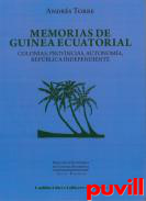 Memorias de Guinea Ecuatorial : Colonias, provincias, autonoma, repblica independiente