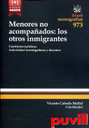 Menores no acompaados: los otros inmigrantes : cuestiones jurdicas, actividades investigadoras y docentes