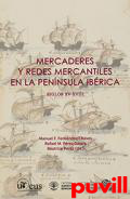 Mercaderes y redes mercantiles en la Pennsula Ibrica (siglos XV-XVIII)