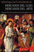 Mercados de lujo, mercados de arte : el gusto de las lites mediterrneas en los siglos XIV y XV