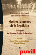 Mestres i alumnes de la Repblica : crniques del Patronat escolar de Barcelona