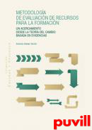 Metodologa de evaluacin de recursos para la formacin : un acercamiento desde la Teora del Cambio basada en evidencias