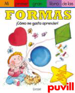 Mi primer gran libro de las formas : cmo me gusta aprender!