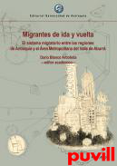 Migrantes de ida y vuelta : El sistema migratorio entre las regiones de Antioquia y el rea Metropolitana del Valle de Aburr