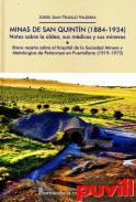 Minas de San Quintn (1884-1934) : notas sobre la aldea, sus mdicos y sus mineros : breve resea sobre el hospital de la Sociedad Minera y Metalrgica de Pearroya de Puertollano (1919-1975)