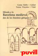 Mirada a la Barcelona medieval des de les finestres gtiques