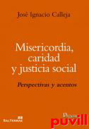 Misericordia, caridad y justicia social : perspectivas y acentos