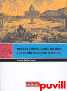 Misin en Roma : Floridablanca y la extincin de los 

Jesuitas