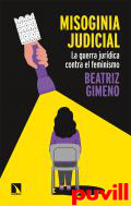 Misoginia judicial : la guerra jurdica contra el feminismo