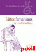 Mitos femeninos de la cultura clsica : creaciones y recreaciones en la historia y la literatura