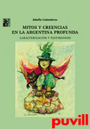 Mitos y creencias en la Argentina profunda : caracterizacin y testimonios