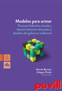 Modelos para armar : procesos federales actuales, de descentralizacin del poder y desafos del gobierno multinivel