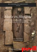 Morir en Hispania : novedades en topografa, arquitectura, rituales y prcticas funerarias