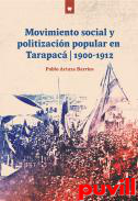 Movimiento social y politizacin popular en Tarapac : 1900-1912