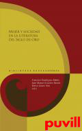 Mujer y sociedad en la literatura del Siglo de Oro
