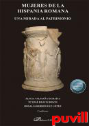 Mujeres de la Hispania romana : una mirada al patrimonio