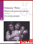 Mujeres de paciencia salvaje : seguido de Un cuerpo propio